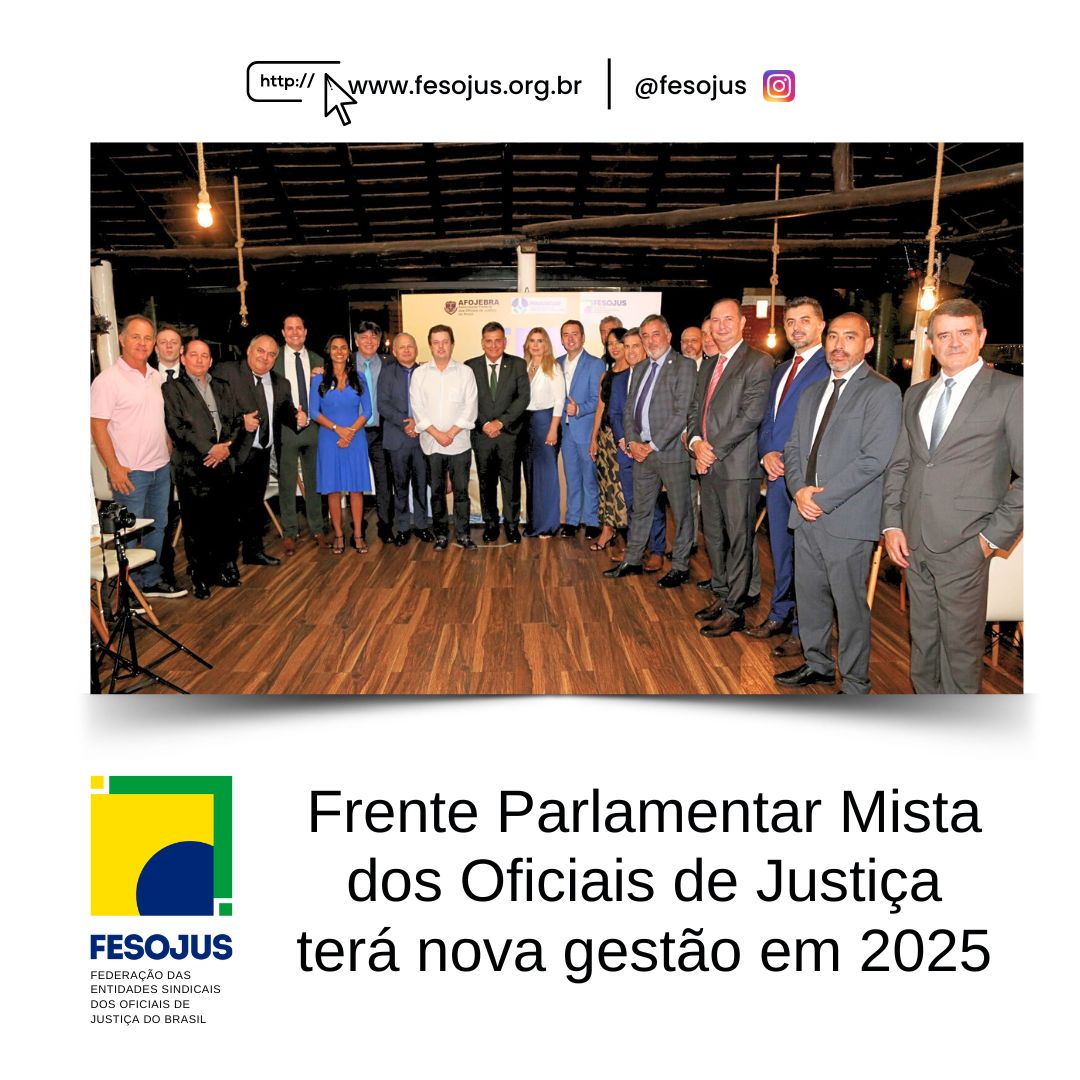 Leia mais sobre o artigo Frente Parlamentar Mista dos Oficiais de Justiça terá nova gestão em 2025