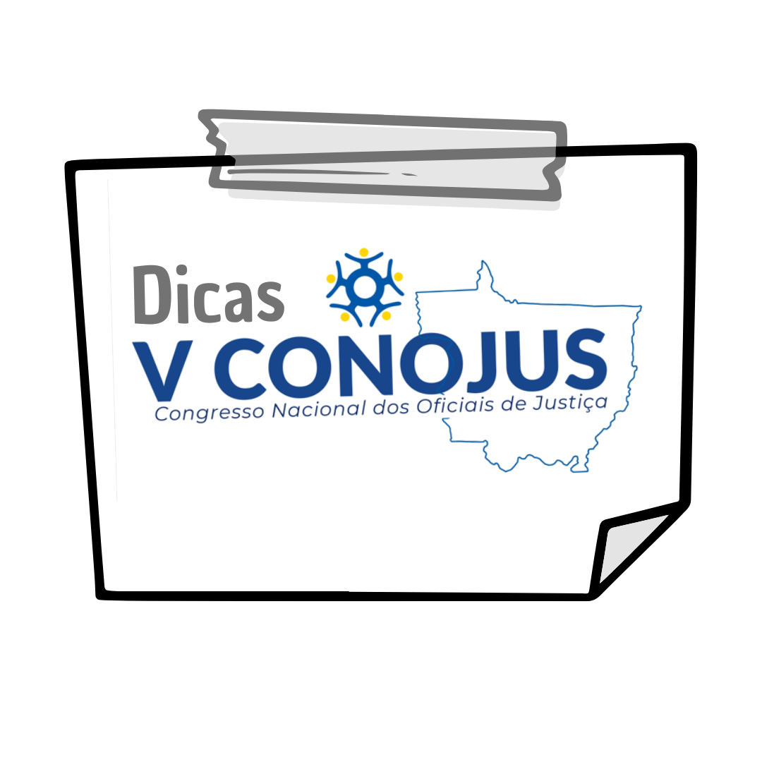 No momento, você está visualizando DICAS para o V CONOJUS – 26, 27 e 28 de Março de 2025